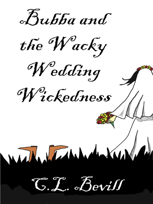 Title details for Bubba and the Wacky Wedding Wickedness by C.L. Bevill - Available
